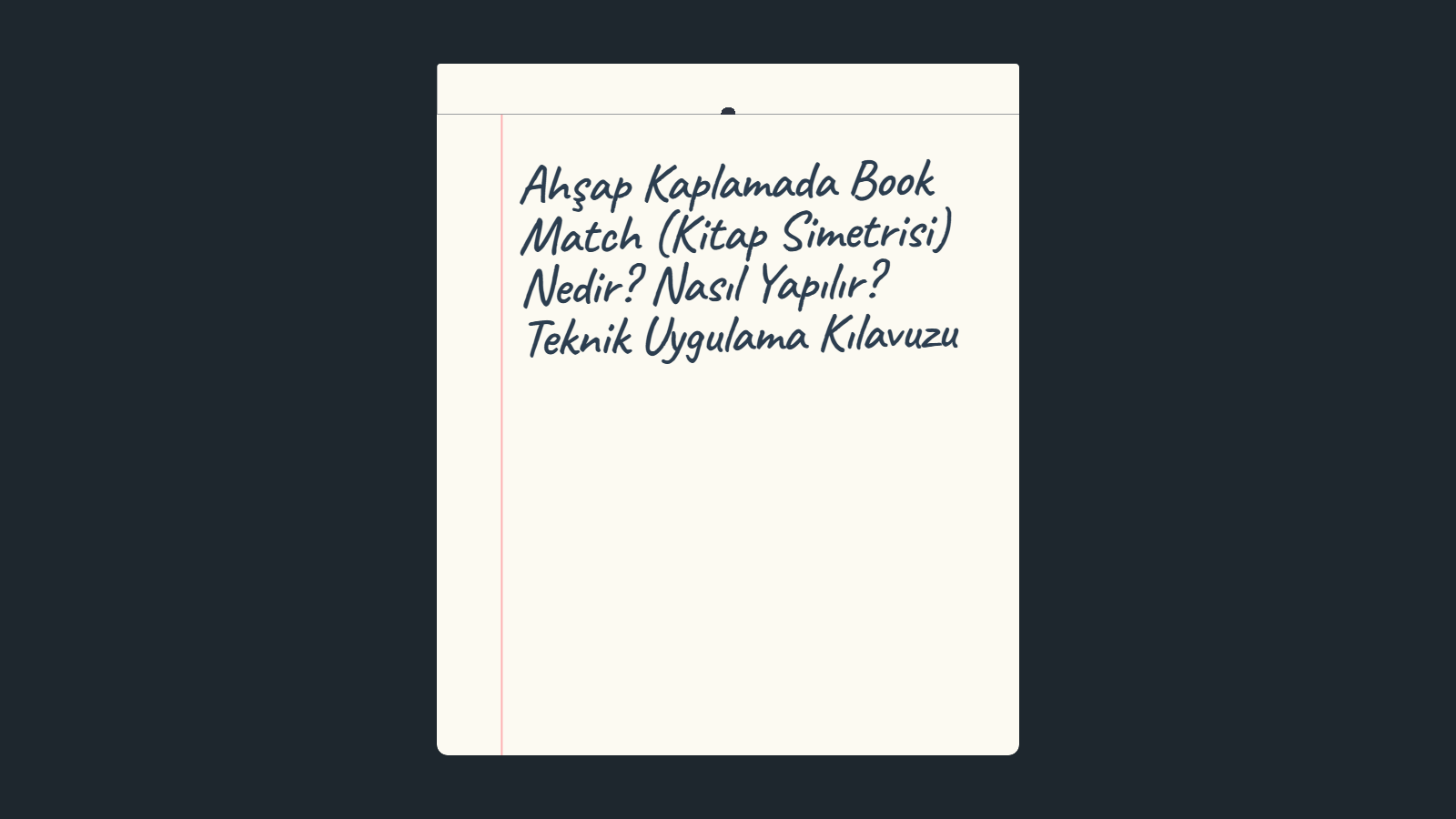 Ahşap Kaplamada Book Match (Kitap Simetrisi) Nedir? Nasıl Yapılır? Teknik Uygulama Kılavuzu - Arcora 2026